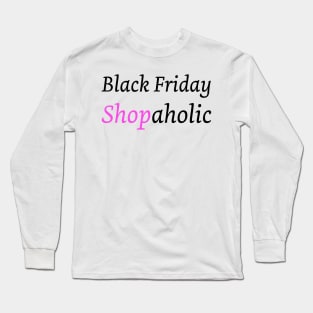 Black Friday Shopaholic Long Sleeve T-Shirt